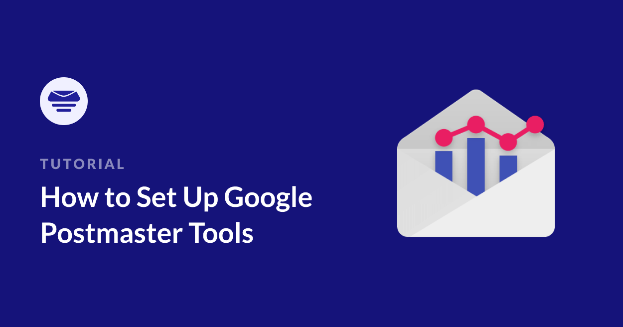 How To Set Up Google Postmaster Tools